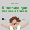 O menino que não sabia brincar