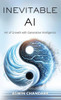 The Inevitable Ai : Art Of Growth With Generative Intelligence
