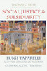 Social Justice and Subsidiarity : Luigi Taparelli and the Origins of Modern Catholic Social Thought