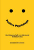 Positive Psychologie : Die Wissenschaft Von Glück und Wohlbefinden