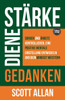 Stärke deine Gedanken : Sorgen und Ängste kontrollieren, eine positive mentale Einstellung entwickeln und dein Mindset meistern