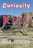 Curiosity Can Kill : Curiosity Can Kill is the 10th Jim West Mystery/thriller
