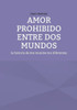 Amor prohibido entre dos mundos : La historia de dos mundos tan diferentes