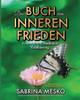 Das Buch vom Inneren Frieden : Kontemplation, Meditation Visualisierung - Neuauflage