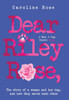 Dear Riley Rose, : The Story of a Woman and Her Dog...and how They Saved Each Other