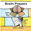 Brain Prayers : Explore Your Brain, Expand Your Prayers