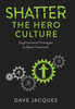 Shatter the Hero Culture : Organizational Strategies to Boost Teamwork