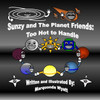 Sunzy and The Planet Friends : Too Hot to Handle: Too Hot to Handle: Too Hot to Handle