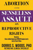 Abortion and the Senseless Assault on Reproductive Rights