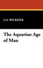 The Aquarian Age of Man
