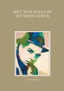 Hey Was Solls Es Ist Mein Leben (German Edition)