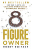 8 Figure Owner : How Our Clients Are Building World-Class Ecommerce Brands