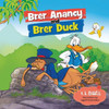 Brer Anancy and Brer Duck : A Duck's Dream