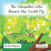 The Caterpillar Who Dreamt She Could Fly