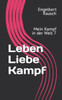Leben Liebe Kampf : Mein Kampf in der Welt 7