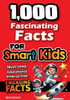 1,000 Fascinating Facts for Smart Kids : Fun Facts to Spark Curiosity, Imagination, and a Love of Learning