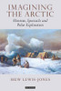 Imagining the Arctic: Heroism, Spectacle and Polar Exploration (Tauris Historical Geographical Series)