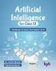 Artificial Intelligence for Class IX : Textbook to learn the basics of AI (English Edition)