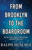 From Brooklyn to the Boardroom : How was Your Journey Through Life?