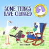 Some Things Have Changed : A Gentle Story to Help Care-experienced Children to Understand that a Younger Biological Sibling Can Stay with Their Birth Mother Adoption Fostering Foster Care Kinship Family Special Guardianship