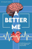 A Better Me, Conditioning Yourself to Lose Weight and Stay Healthy