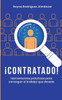 ¡Contratado! : Herramientas prácticas para conseguir el trabajo que deseas