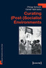 Curating (Post-)Socialist Environments (Ethnographic Perspectives On Eastern Europe)