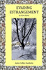 Evading Estrangement : In Five Parts