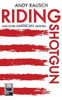 Riding Shotgun and Other American Cruelties