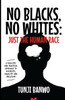 No Blacks, No Whites; Just Humans