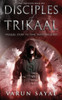 Disciples of Trikaal : Prequel Story to Time Travelers Series