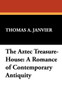 The Aztec Treasure-House : A Romance of Contemporary Antiquity