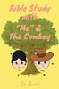 Bible Study with "Me" & The Cowboy : Bible Study