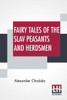 Fairy Tales Of The Slav Peasants And Herdsmen : Translated And Illustrated By Emily J. Harding