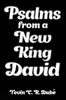 Psalms From A New King David