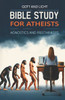 Bible Study for Atheists, Agnostics, and Freethinkers