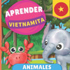 Aprender vietnamita - Animales : Libro ilustrado para niños bilingües - Español / Vietnamita - con pronunciaciones