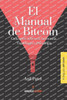 El Manual de Bitcoin : Conceptos Clave en Economía, Tecnología y Psicología