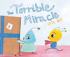 The Terrible Miracle : Created by a Ten-Year-Old for All to Enjoy!