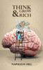 Think and Grow Rich : Napoleon Hill's Rules to Generate Wealth