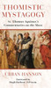 Thomistic Mystagogy : St. Thomas Aquinas's Commentaries on the Mass