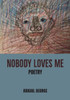 Nobody Loves Me : Poems