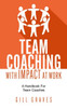 Team Coaching with Impact At Work : A Handbook for Team Coaches