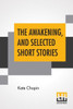 The Awakening, And Selected Short Stories : With An Introduction By Marilynne Robinson