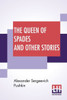 The Queen Of Spades And Other Stories : Translated By Mrs. Sutherland Edwards
