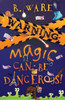 WARNING: Magic Can Be Dangerous!