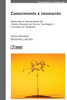 Conocimiento E Innovacion : Notas Para El Relanzamiento del Sistema Nacional de Ciencia, Tecnologia E Innovacion En Venezuela.