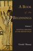 A Book of the Beginnings : Volume One