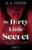 My Dirty Little Secret (Part 2)