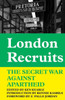 London Recruits : The Secret War Against Apartheid